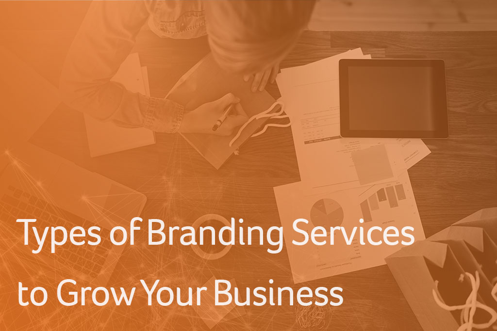 Types of Branding Services to Grow Your Business